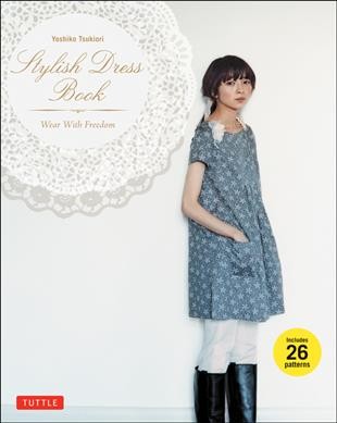 Stylish dress book : wear with freedom / Yoshiko Tsukiori.