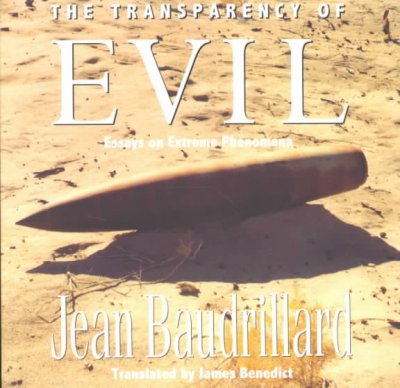 The transparency of evil : essays on extreme phenomena / Jean Baudrillard ; translated by James Benedict.