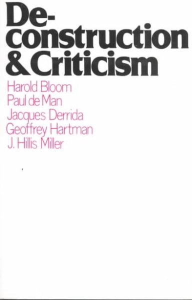 Deconstruction and criticism / Harold Bloom ... [et al.].
