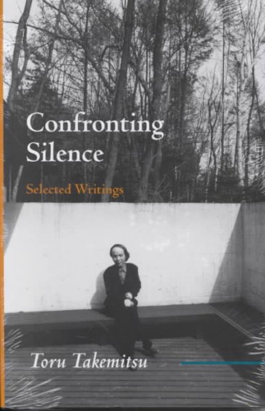 Confronting silence : selected writings / Toru Takemitsu ; translated and edited by Yoshiko Kakudo and Glenn Glasow ; with a foreword by Seiji Ozawa.