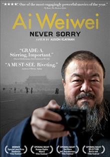 Ai Weiwei [videorecording] : never sorry / Sundance Selects & United Expression Media present in association with Muse Film & Television a Never Sorry production ; produced by Alison Klayman, Adam Schlesinger ; directed by Alison Klayman.