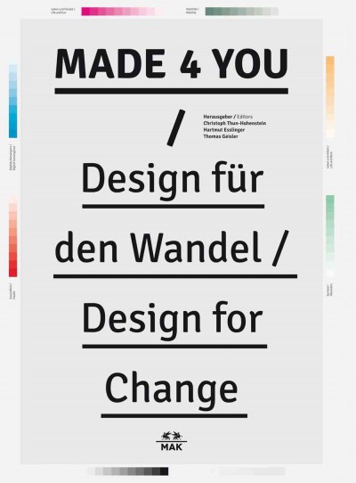Made 4 you : Design für den Wandel = Design for change  / Editors, Christoph Thun-Hohenstein, Hartmut Esslinger, Thomas Geisler.