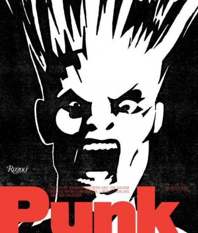 Punk : an aesthetic / edited by Johan Kugelberg and Jon Savage ; essays by William Gibson, Linder Sterling, and Gee Vaucher.