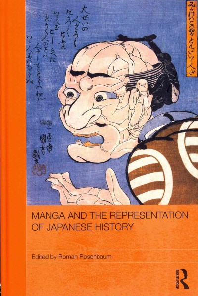 Manga and the representation of Japanese history / edited by Roman Rosenbaum.