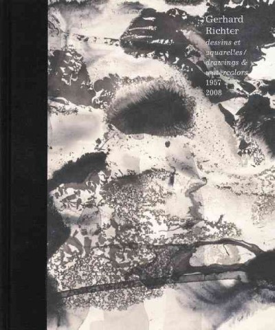 Gerhard Richter : dessins et aquarelles, 1957-2008 / texte, Dieter Schwarz ; [commissaires, Marie-Laure Bernadac, Aurélie Tiffreau] = Gerhard Richter : drawings & watercolors, 1957-2008.