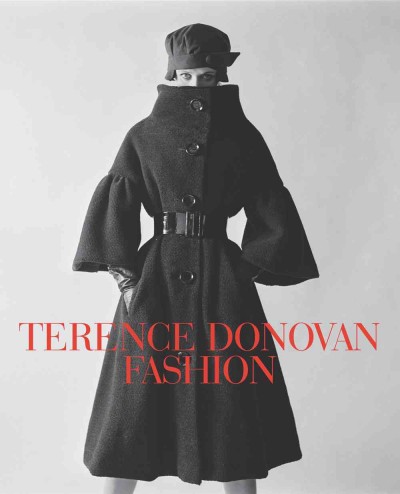 Terence Donovan fashion / edited by Diana Donovan and David Hillman ; text, Robin Muir ; foreword, Grace Coddington.
