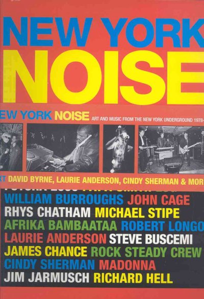 New York noise : art and music from the New York underground, 1978-1986 / photographs by Paula Court ; edited by Stuart Baker.