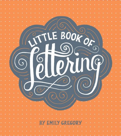 Little book of lettering / by Emily Gregory.
