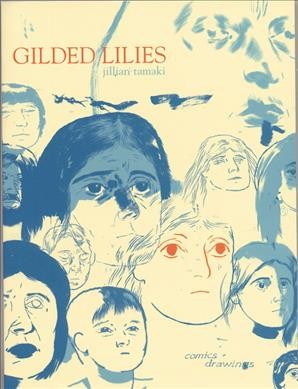 Gilded lilies : [comics and drawings] / Jillian Tamaki.