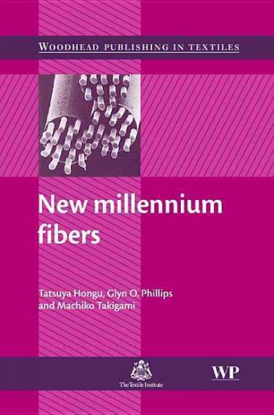 New millennium fibers / Tatsuya, Hongū, Glyn O. Phillips and Machiko Takigami.