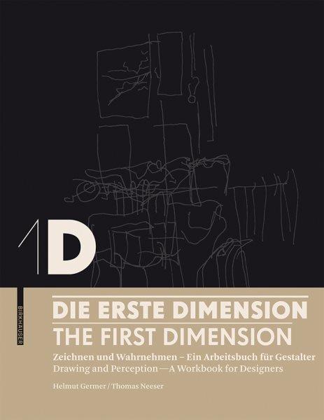 1D : die erste dimension : zeichnen und wahrnehmen - ein arbeitsbuch für gestalter  = 1D : the  first dimension : drawing and perception - a workbook for designers / Helmut Germer, Thomas Neeser.