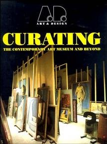Curating the contemporary art museum and beyond / [guest edited by Anna Harding].
