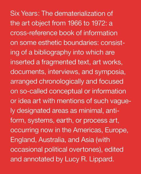 Six years : the dematerialization of the art object from 1966 to 1972 ... / edited and annotated by Lucy R. Lippard.