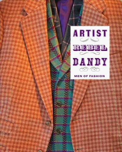 Artist, rebel, dandy : men of fashion / Kate Irvin, Laurie Anne Brewer.