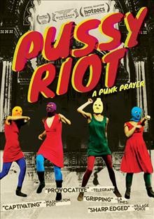 Pussy Riot : a punk prayer = Pokazatelʹnyĭ prot͡sess / Cinedigm ; HBO Documentary Films presents, in association with BBC, Bertha/Britdoc, a film by Mike Lerner, Maxim Pozdorovkin ; produced and directed by Mike Lerner, Maxim Pozdorvkin.
