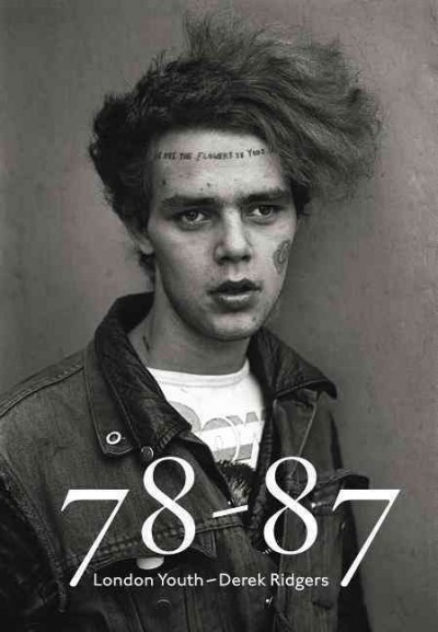78-87 : London youth / Derek Ridgers.