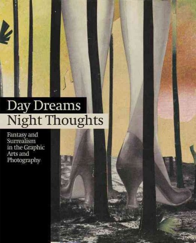 Day dreams, night thoughts : fantasy and surrealism in the graphic arts and photography : Germanisches Nationalmuseum, Nuremberg, October 25, 2012-February 3, 2013, Fundación Juan March, Madrid, October 4, 2013-January 12, 2014 / Yasmin Doosry (Ed.) ; texts by Yasmin Doosry, Juan José Lahuerta, Rainer Schoch, CHristine Kupper and Christiane Lauterbach.