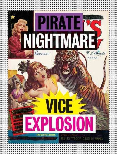 Pirate nightmare vice explosion / [by Michael Kupperman ; designed by John Morgan.].