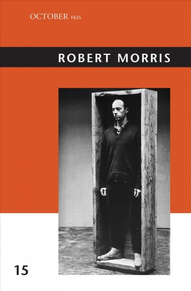 Robert Morris / edited by Julia Bryan-Wilson.