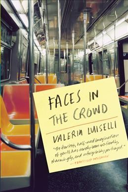 Faces in the crowd / Valeria Luiselli ; translated from the Spanish by Christina MacSweeney.