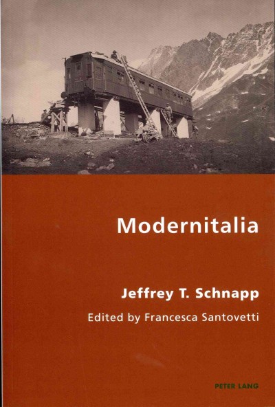 Modernitalia / Jeffrey T. Schnapp ; edited by Francesca Santovetti.