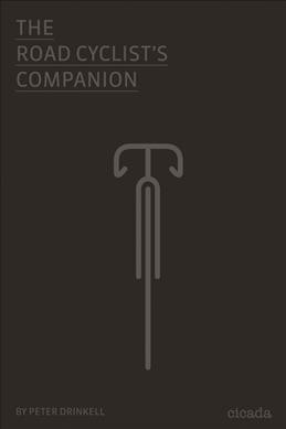 The road cyclist's companion / by Peter Drinkell.