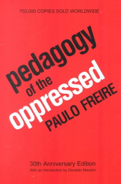 Pedagogy of the oppressed / Paulo Freire ; translated by Myra Bergman Ramos ; with an introduction by Donald Macedo.