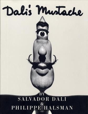 Dali's mustache : a photographic interview / by Salvador Dali and Philippe Halsman.