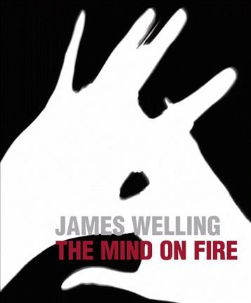 James Welling : the mind on fire / with contributions by Jan Tumlir [and five others]