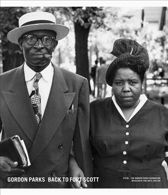 Back to Fort Scott : Gordon Parks / Karen Haas ; with contributions by Isabel Wilkerson and Peter W. Kunhardt, Jr.