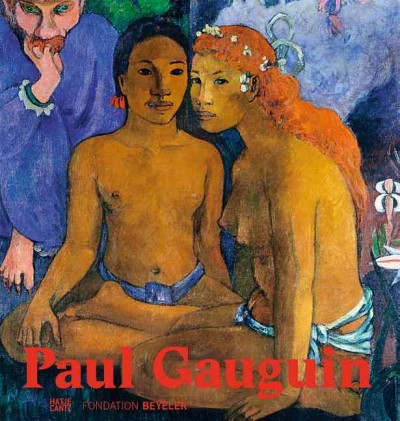 Paul Gauguin / edited by Raphaël Bouvier and Martin Schwander for the Fondation Beyeler.