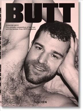 Forever Butt : the ultimate compendium of the best and the baddest of Butt magazine / edited by Jop van Bennekom and Gert Jonkers ; introduction by Wolfgang Tillmans.