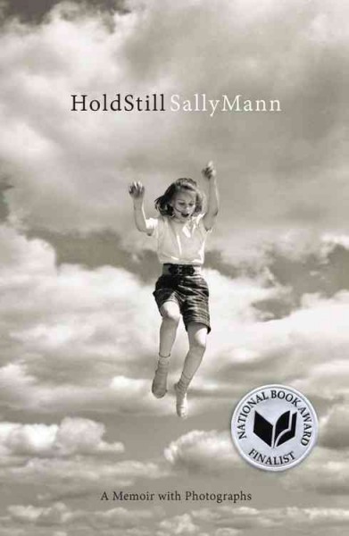 Hold still : a memoir with photographs / Sally Mann.