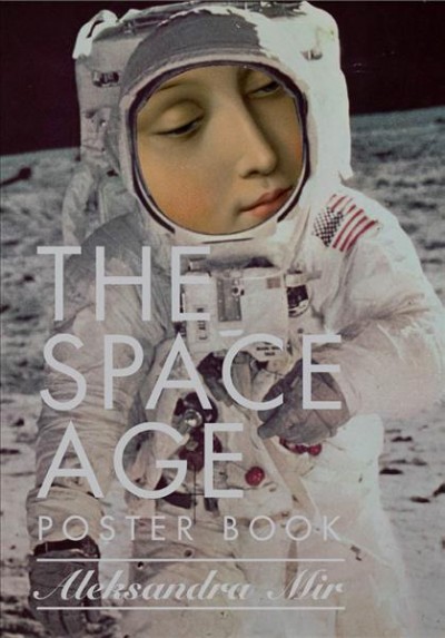 The space age : poster book / Aleksandra Mir.