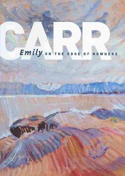 Emily Carr : on the edge of nowhere / Mary Jo Hughes, Kerry Mason.