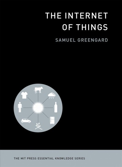 The internet of things / Samuel Greengard.