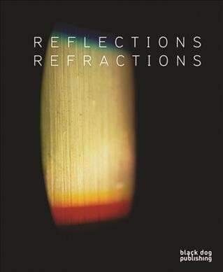 Reflections refractions / Alexis Dirks, Annie MacDonell, Sheree Hovsepian, Sanaz Mazinani, Brea Souders.