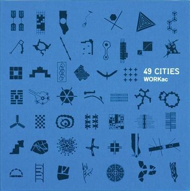 49 cities / WORKac ; with contributions from Yona Friedman [and four others].
