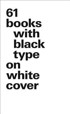 61 books with black type on white cover / Bernd Kuchenbeiser ; [translation, J. Bradford Robinson].