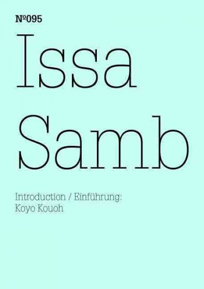 Issa Samb : documenta (13) / introduction, Koyo Kouoh ; [translations, Sandra Reid ; Documenta und Museum Fridericianum Veranstaltungs-GmbH]