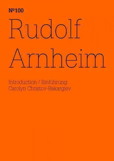 Rudolf Arnheim : documenta (13) / introduction, Carolyn Christov-Bakargiev ; [translation, Barbara Hess ; Documenta und Museum Fridericianum Veranstaltungs-GmbH]