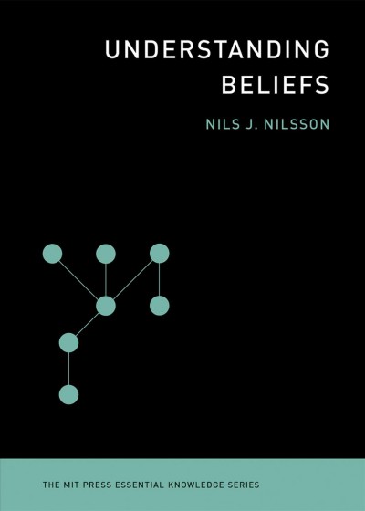 Understanding beliefs / Nils J. Nilsson.