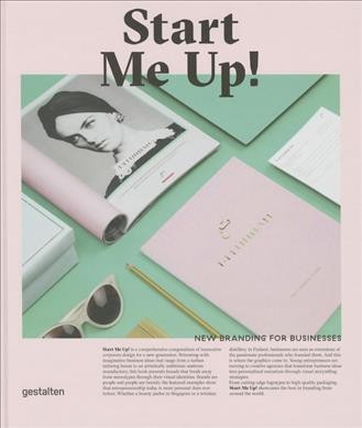 Start me up! : new branding for businesses / edited by Robert Klanten and Anna Sinofzik ; preface and texts by Anna Sinofzik.