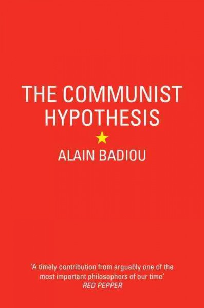 The communist hypothesis / Alain Badiou ; translated by David Macey and Steve Corcoran.