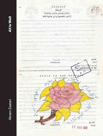 Akram Zaatari : all is well / essays by Vicky Moufawad-Paul and Judith Rodenbeck.