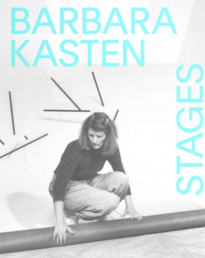 Barbara Kasten : stages / Organized by Alex Klein, curator.