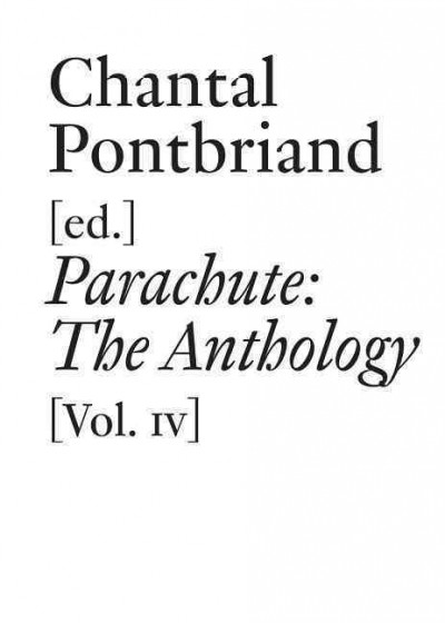 Parachute : the anthology (1975-2000) : painting, sculpture, installation, & architecture, vol. iv / Chantal Pontbriand, ed.