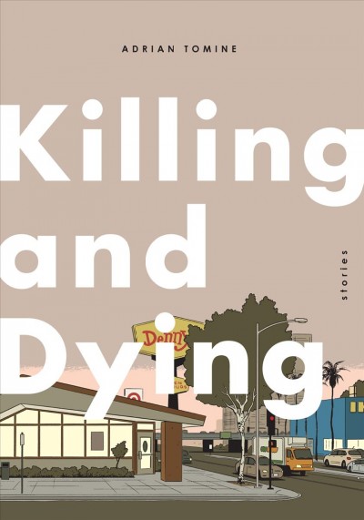 Killing and dying : six stories / by Adrian Tomine.