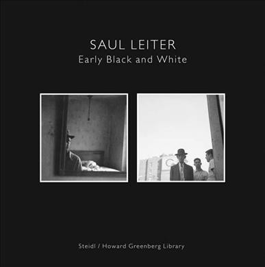 Saul Leiter : early black and white / Max Kozloff ; with an additional essay by Jane Livingston ; edited by Howard Greenberg and Bob Shamis with the assistance of Margit Erb.