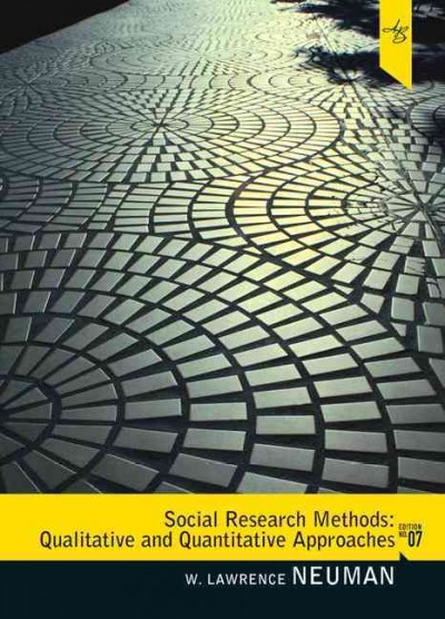 Social research methods : qualitative and quantitative approaches / W. Lawrence Neuman.